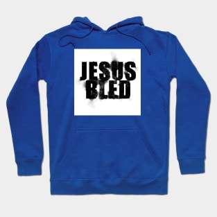 Jesus bled | Jesus christ | Jesus Christ chruch Hoodie